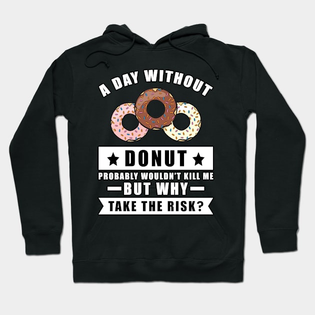 A day without Donut probably wouldn't kill me but why take the risk Hoodie by DesignWood Atelier